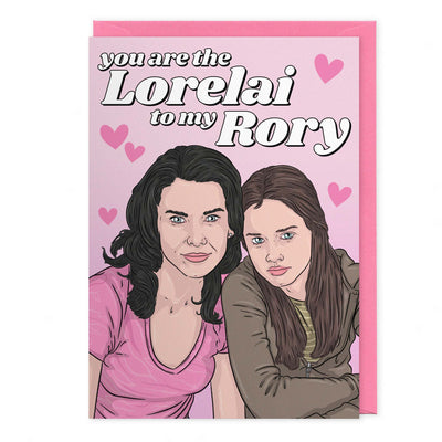 "You're The Lorelai To My Rory" - Gilmore Girls, Mothers Day Card