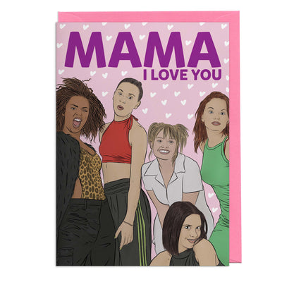 "Mama I Love You" - Spice Girls, Mothers Day Card